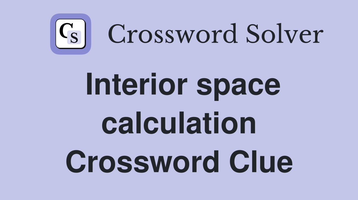 Interior space calculation Crossword Clue