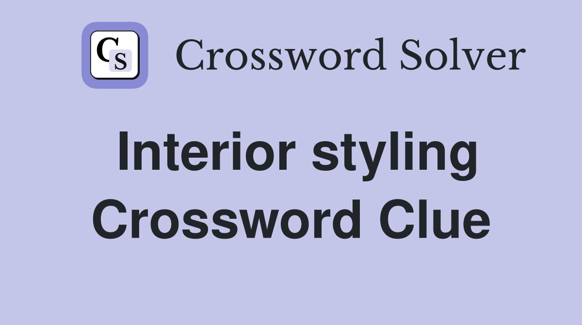 Interior styling Crossword Clue