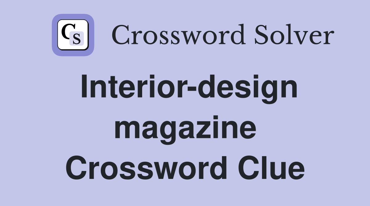 Interior-design magazine Crossword Clue