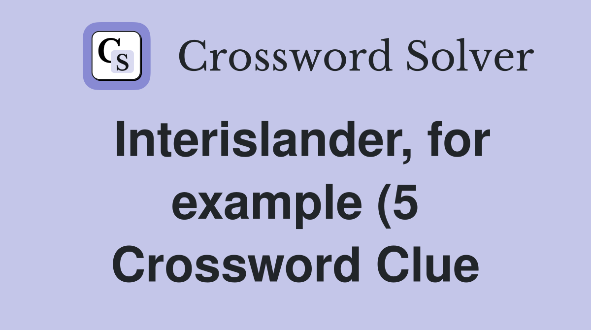 Interislander for example (5) Crossword Clue Answers Crossword Solver Interislander for example (5) Crossword Clue Answers Crossword Solver