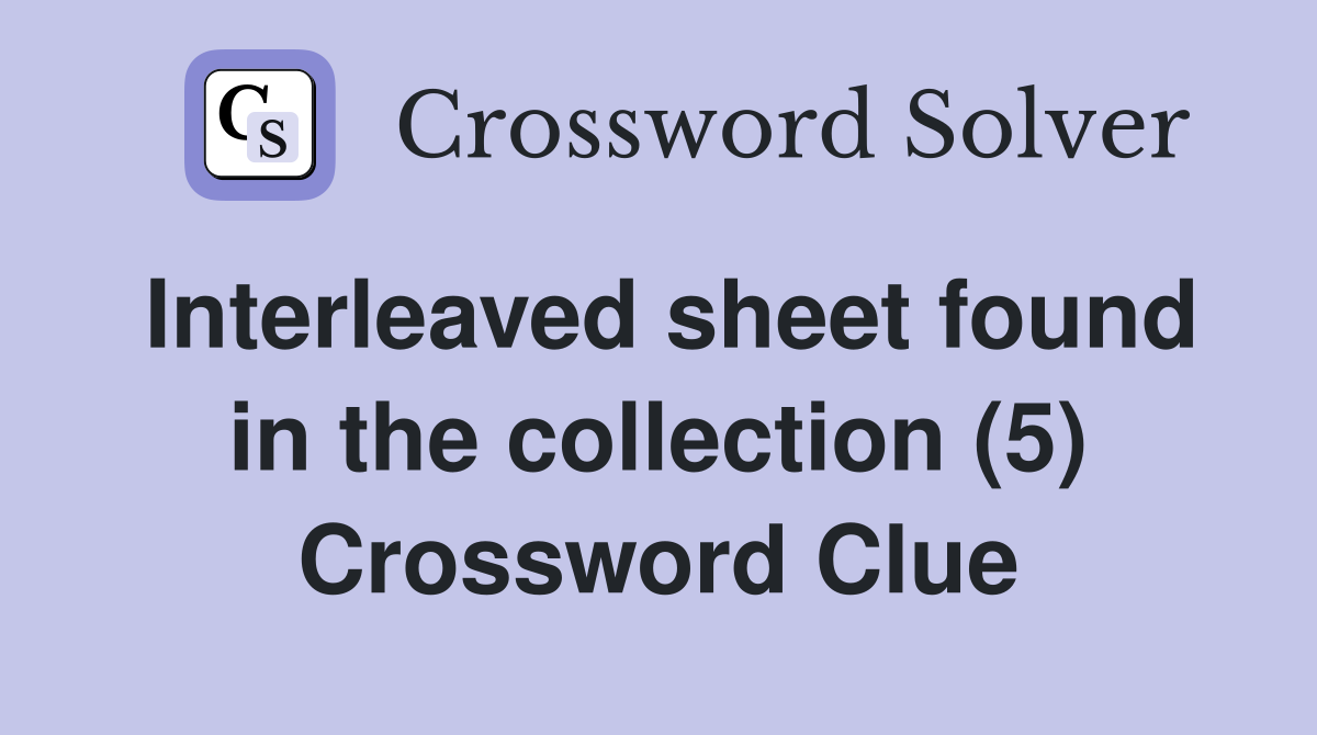 Interleaved sheet found in the collection (5) Crossword Clue