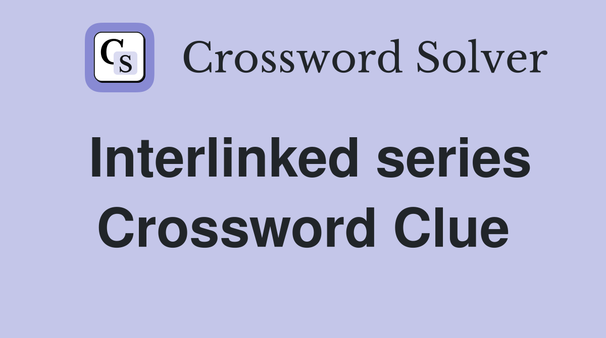 Interlinked series Crossword Clue