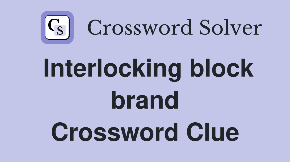 Interlocking block brand Crossword Clue