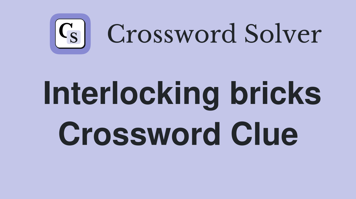 Interlocking bricks Crossword Clue