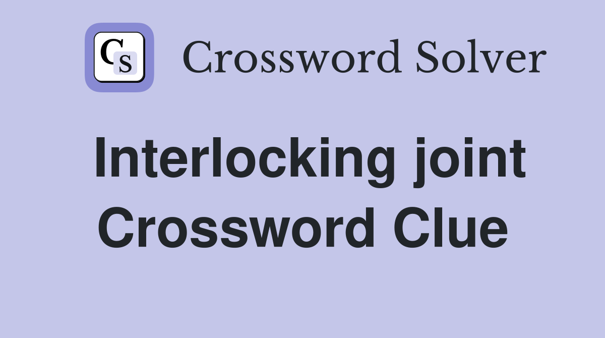 Interlocking joint Crossword Clue