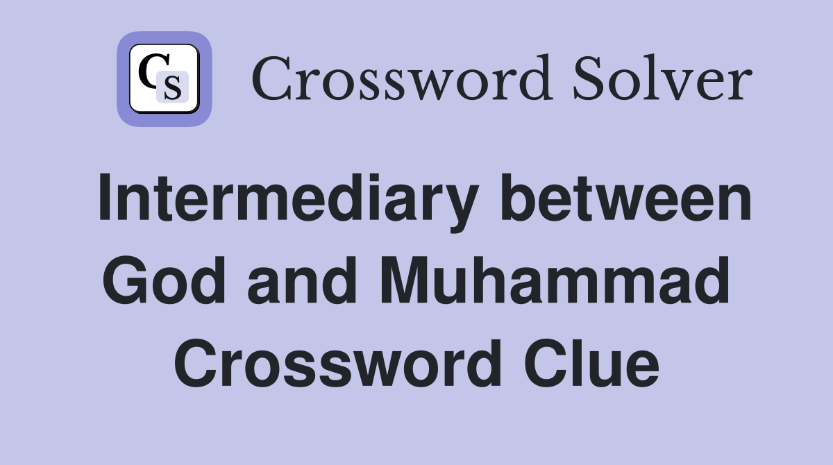 Intermediary between God and Muhammad Crossword Clue