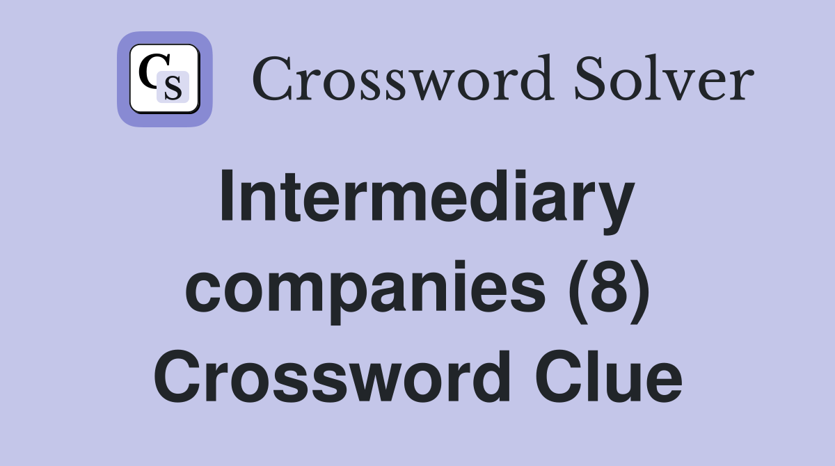 Intermediary companies (8) Crossword Clue