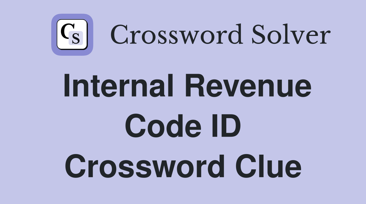 Internal Revenue Code ID Crossword Clue