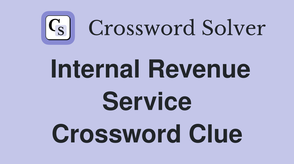 Internal Revenue Service Crossword Clue