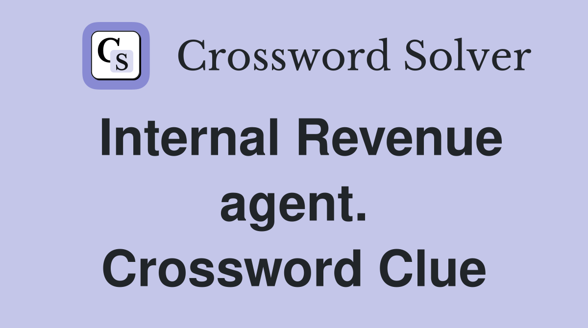 Internal Revenue agent. Crossword Clue