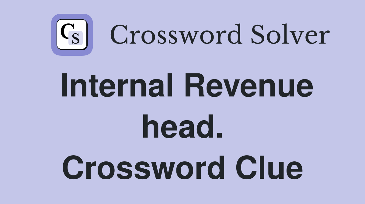 Internal Revenue head. Crossword Clue
