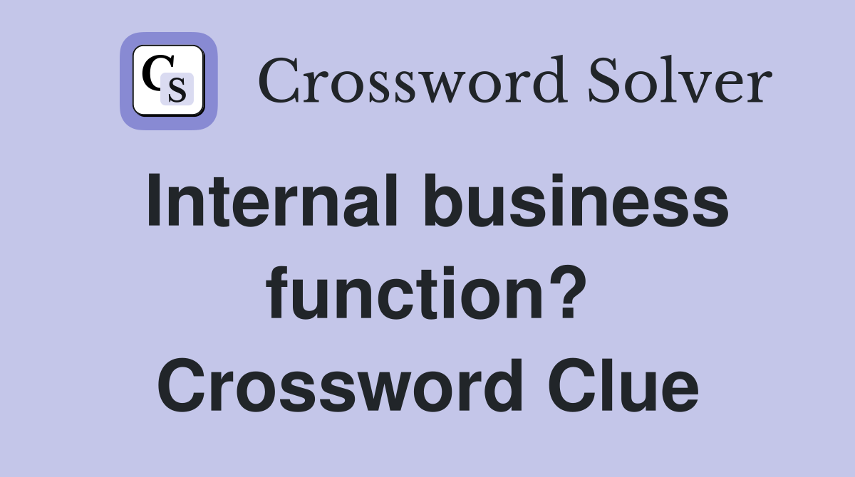 Internal business function? Crossword Clue