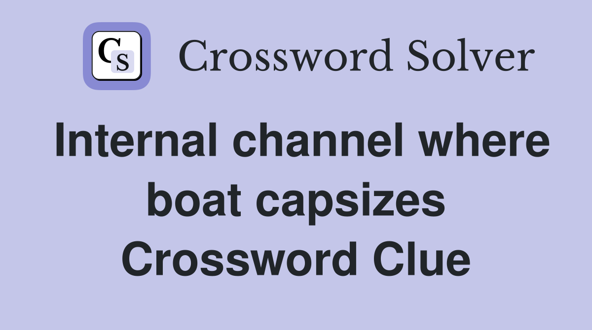 Internal channel where boat capsizes Crossword Clue