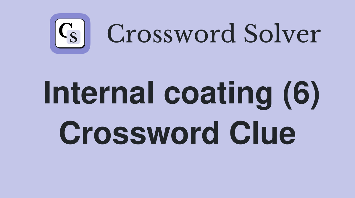 Internal coating (6) Crossword Clue