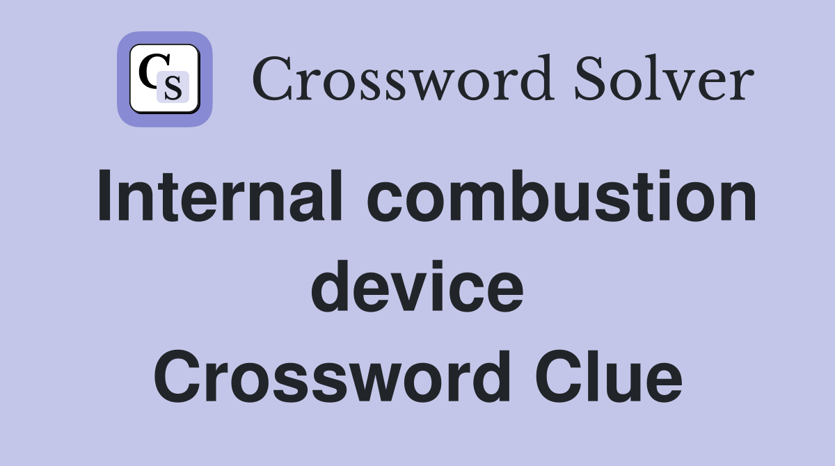 Internal combustion device Crossword Clue