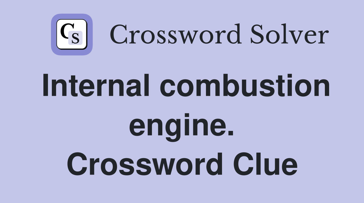 Internal combustion engine. Crossword Clue