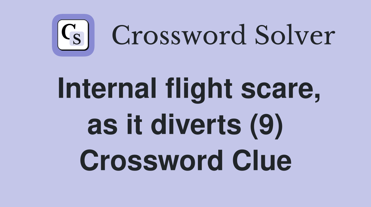 Internal flight scare, as it diverts (9) Crossword Clue