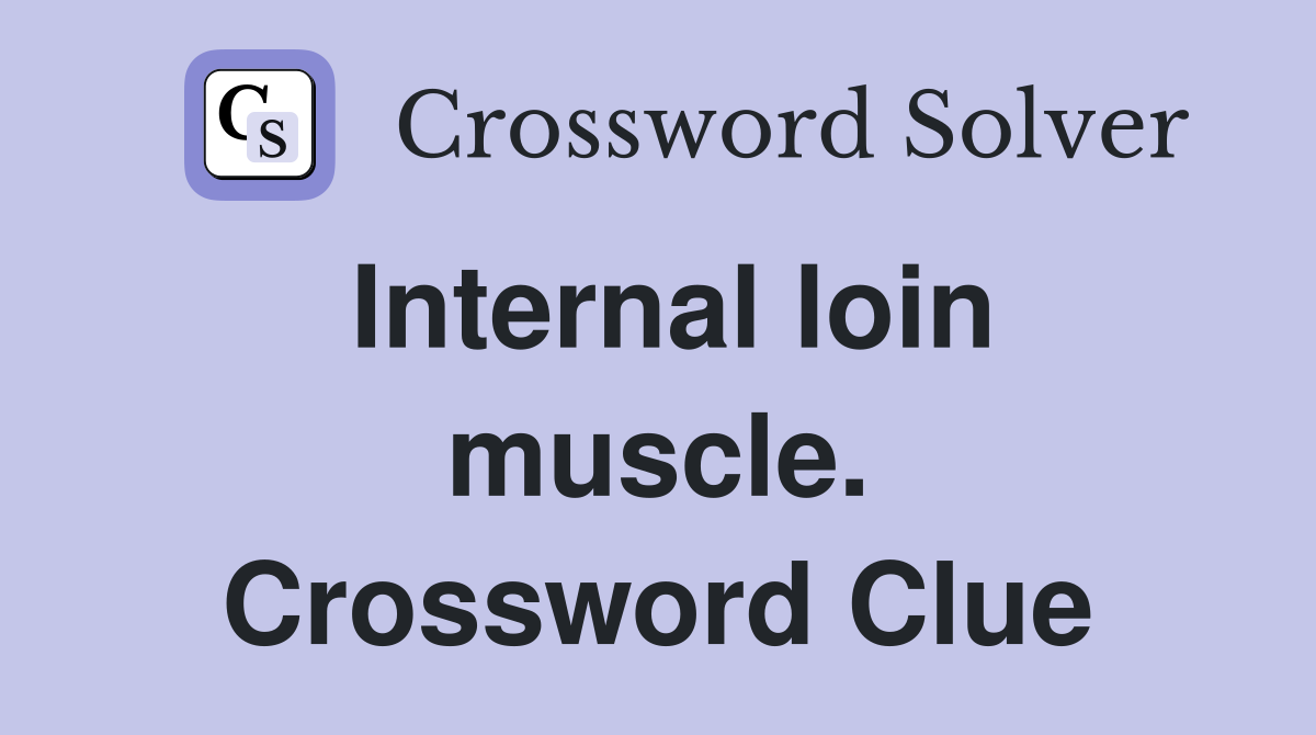 Internal loin muscle. Crossword Clue