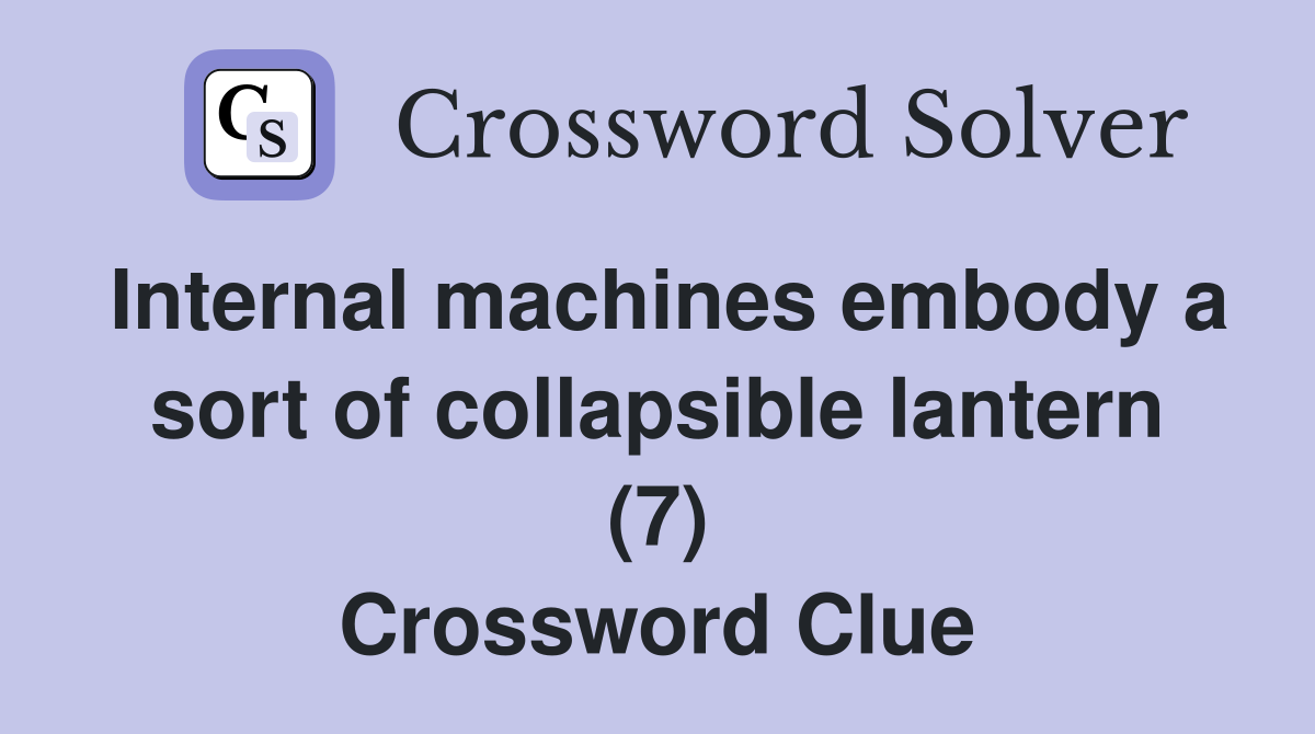 Internal machines embody a sort of collapsible lantern (7) Crossword Clue