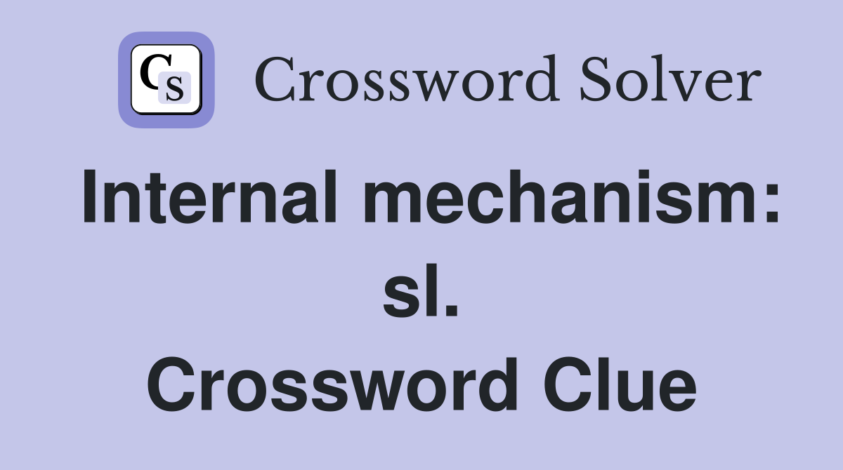 Internal mechanism: sl. Crossword Clue