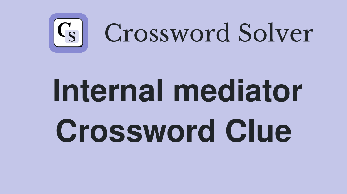 Internal mediator Crossword Clue