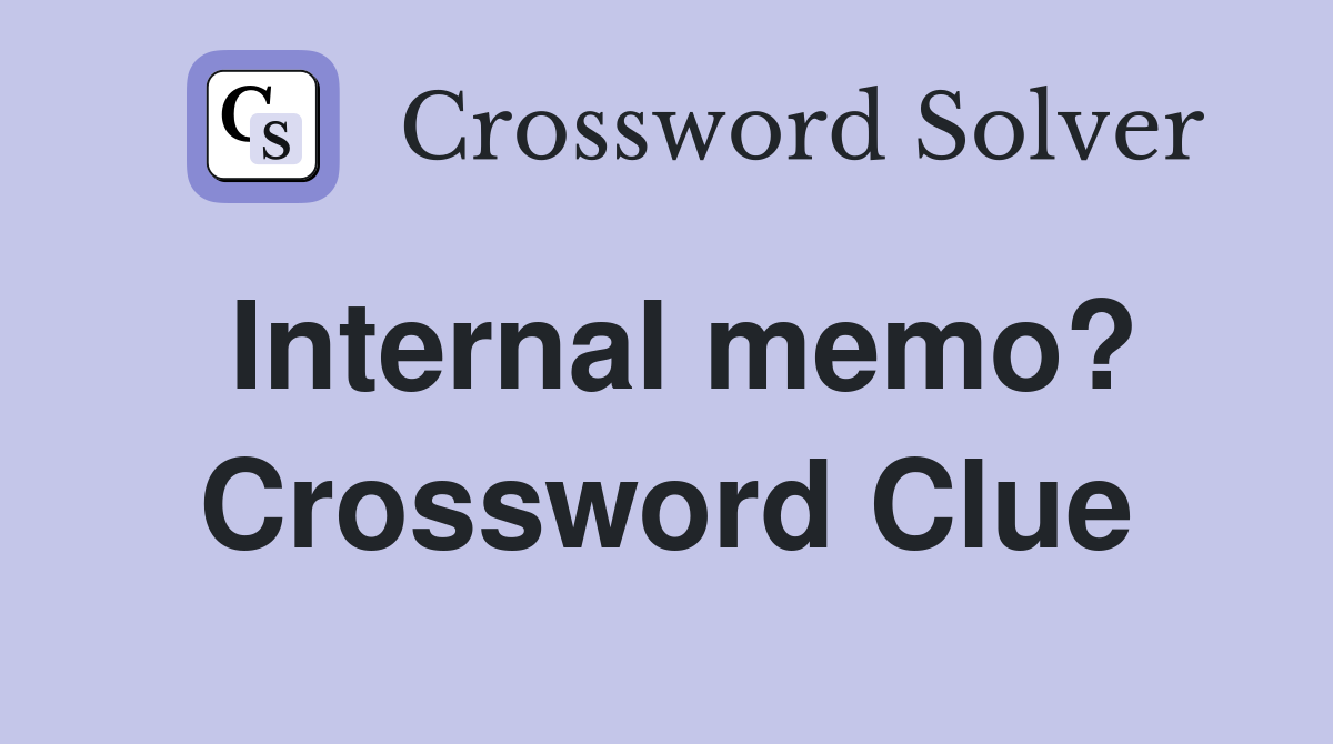 Internal memo? Crossword Clue