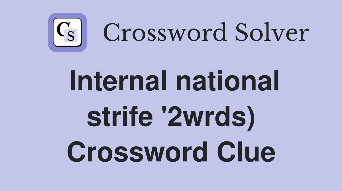 Internal national strife '2wrds) Crossword Clue