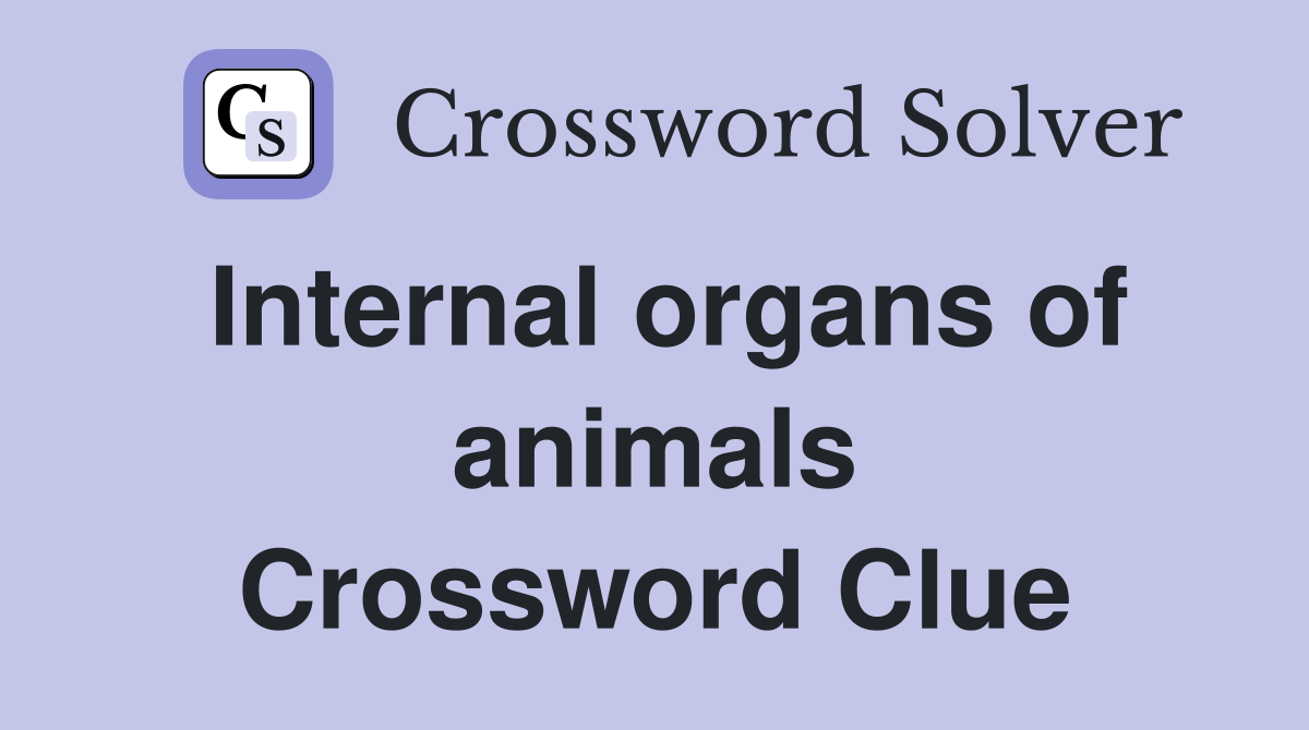 Internal organs of animals Crossword Clue