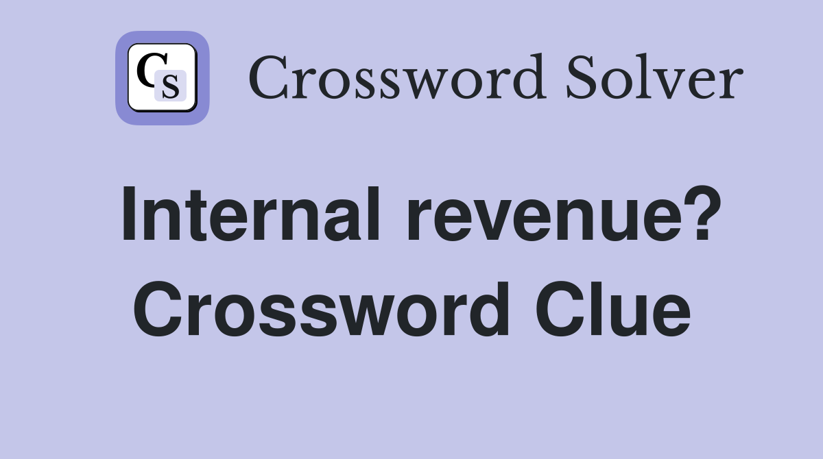 Internal revenue? Crossword Clue