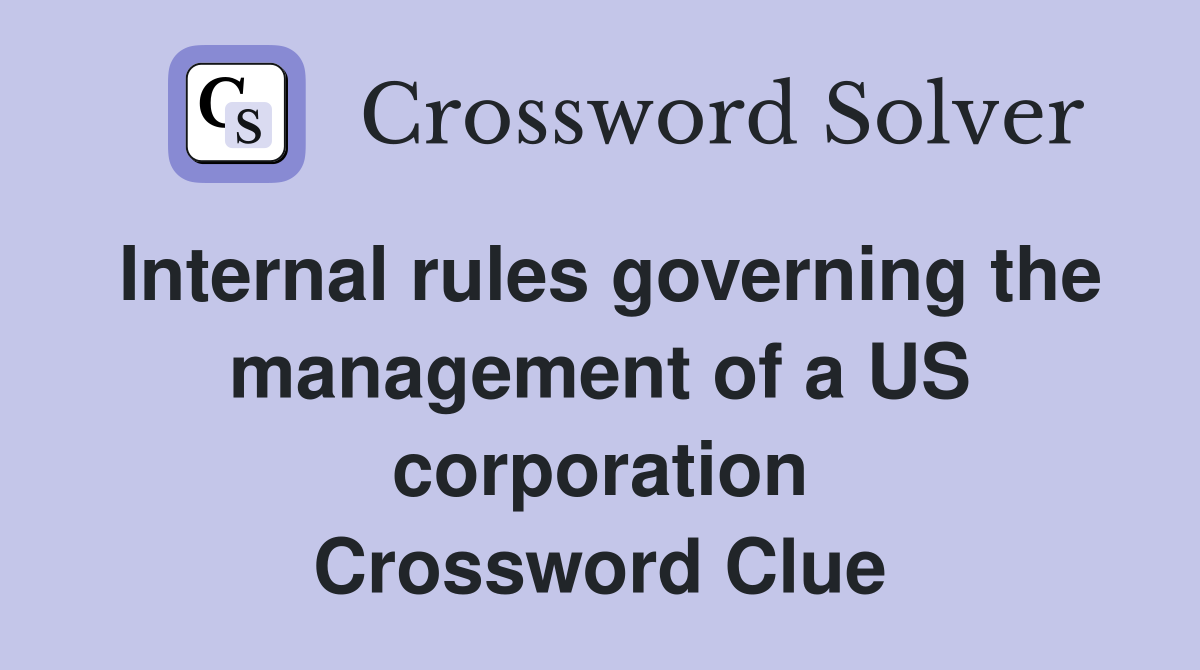 Internal rules governing the management of a US corporation Crossword Clue