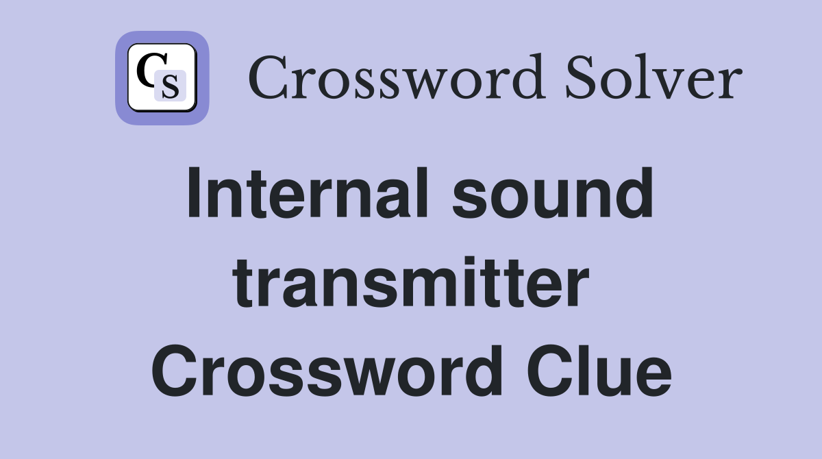 Internal sound transmitter Crossword Clue