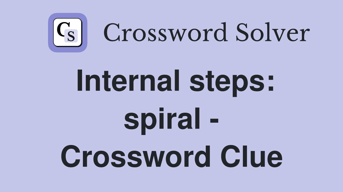 Internal steps: spiral - Crossword Clue