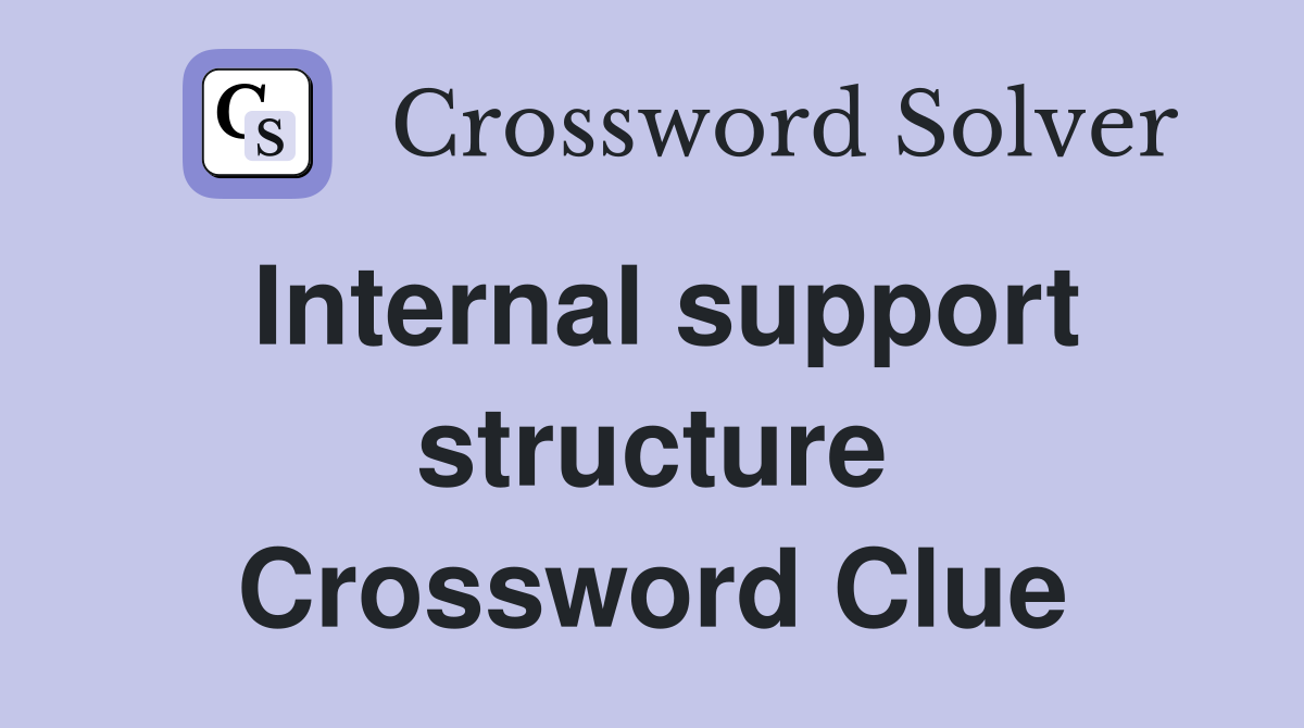 Internal support structure Crossword Clue