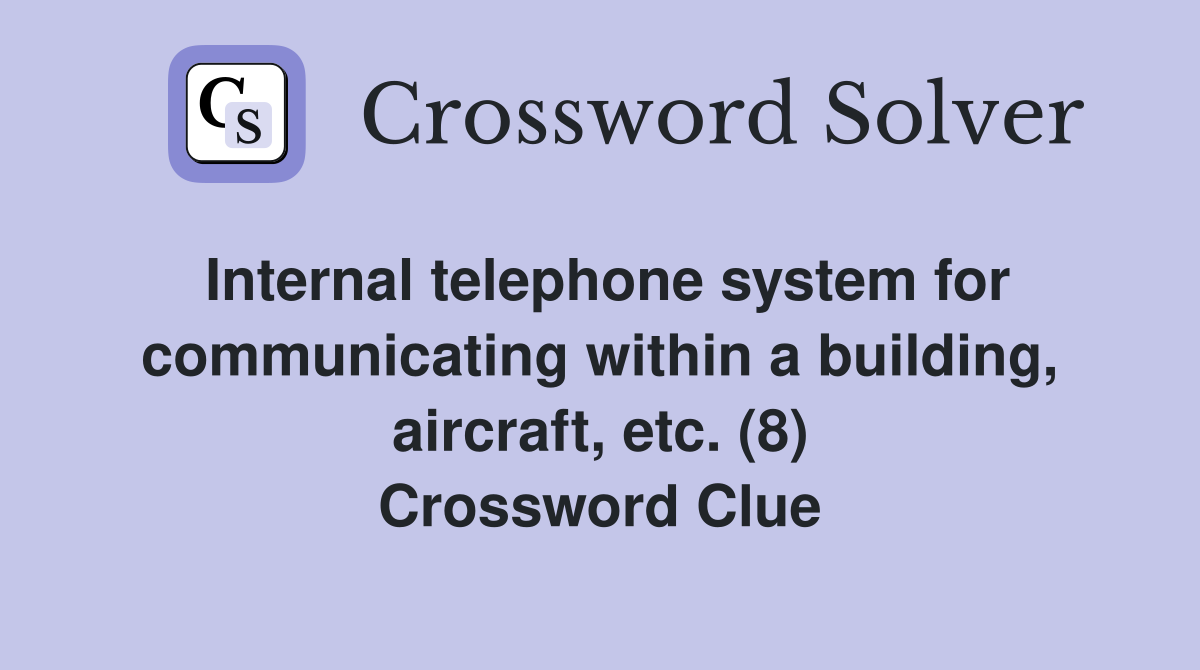 Internal telephone system for communicating within a building, aircraft, etc. (8) Crossword Clue