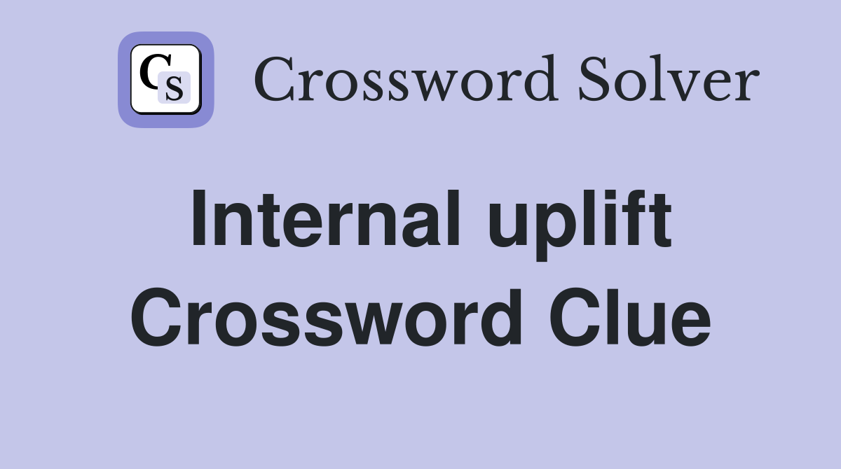Internal uplift Crossword Clue