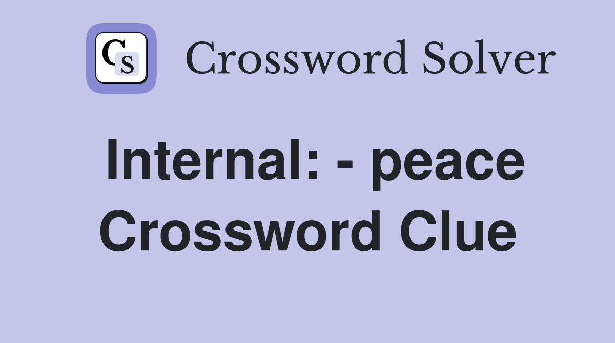 Internal: - peace Crossword Clue