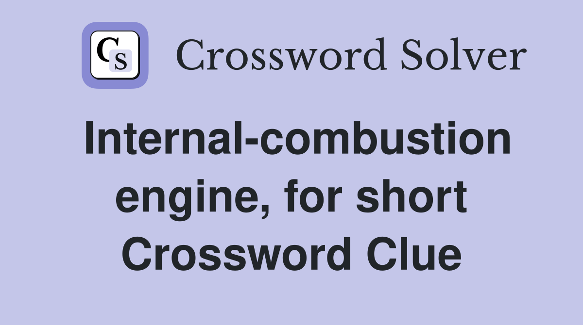 Internal-combustion engine, for short Crossword Clue