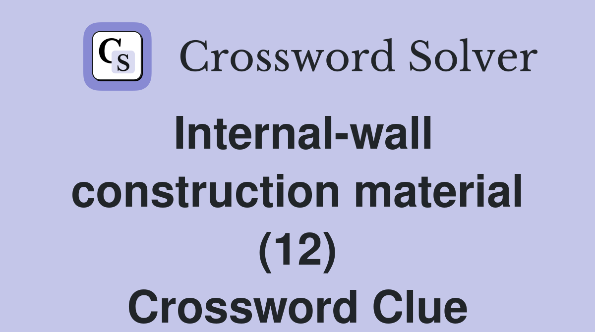 Internal-wall construction material (12) Crossword Clue