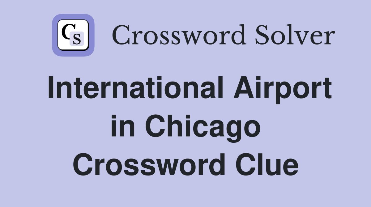 International Airport in Chicago Crossword Clue