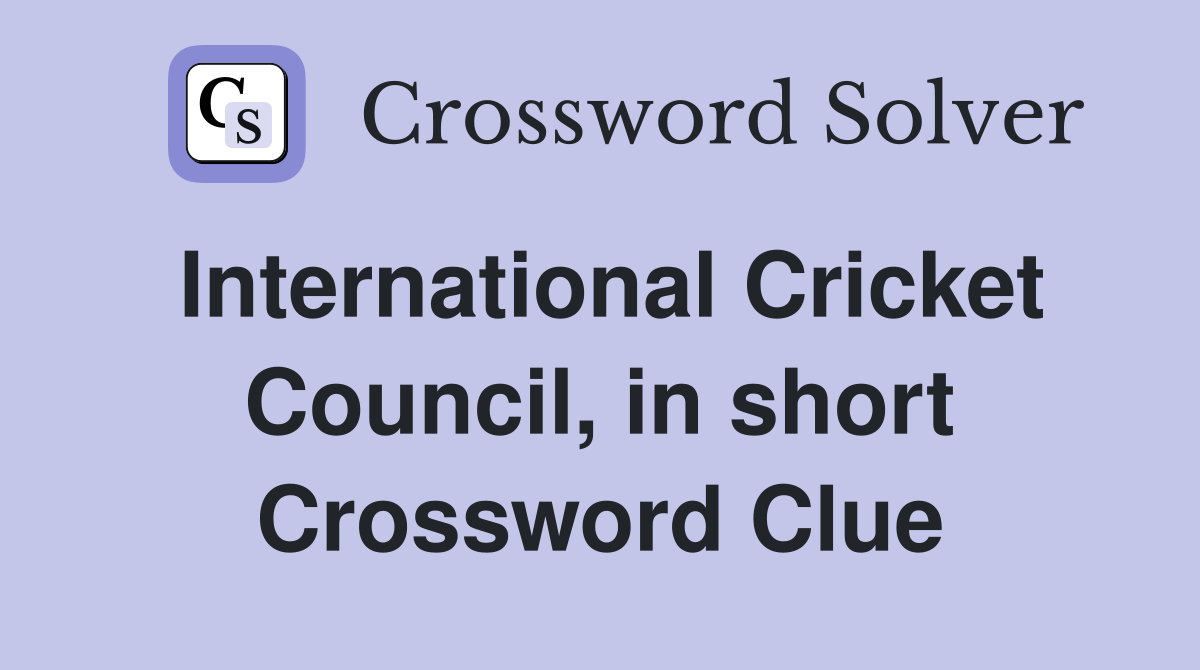 International Cricket Council, in short Crossword Clue