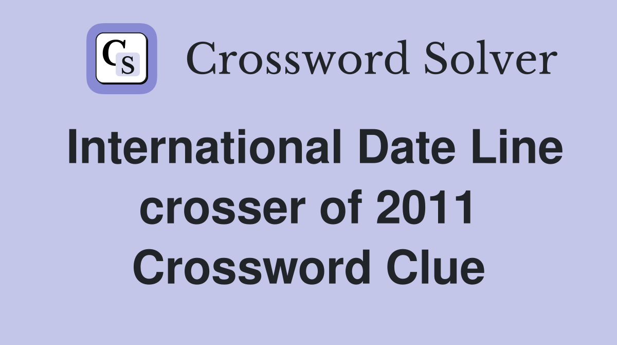 International Date Line crosser of 2011 Crossword Clue