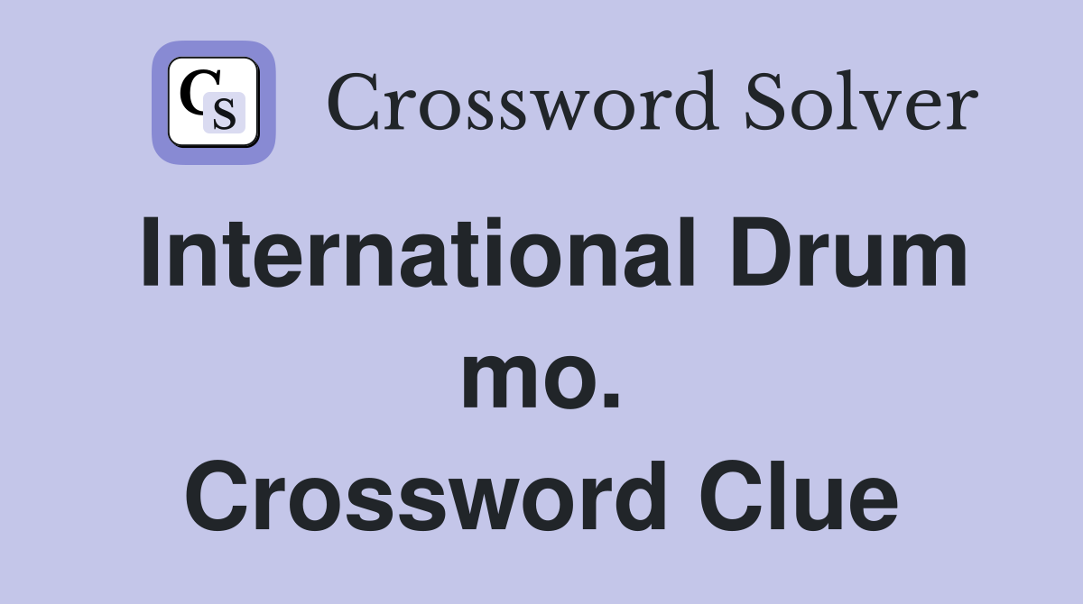 International Drum mo. Crossword Clue