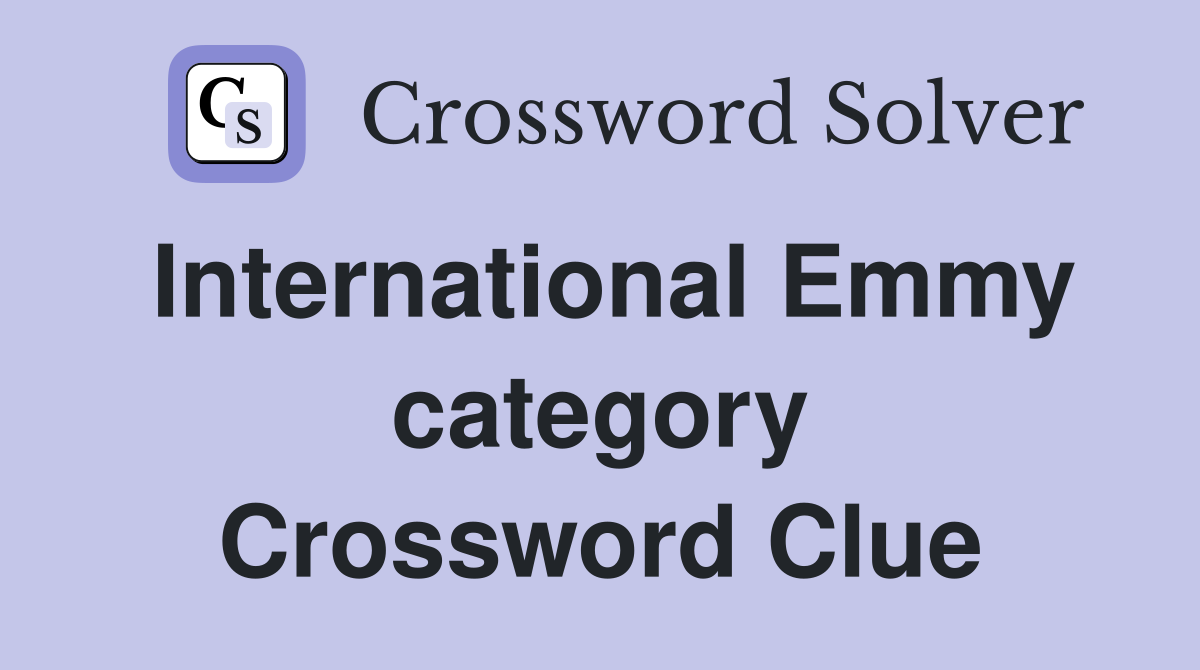 International Emmy category Crossword Clue