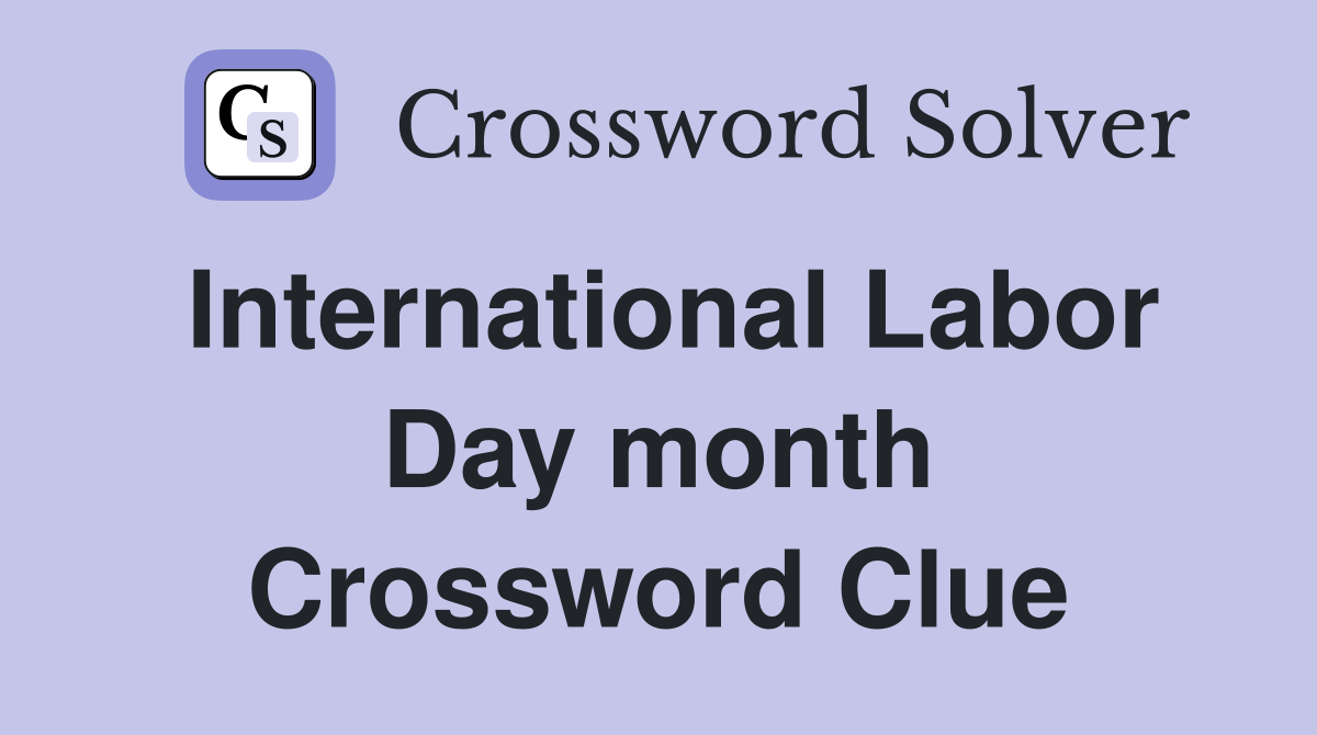 International Labor Day month Crossword Clue