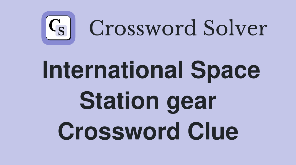International Space Station gear Crossword Clue