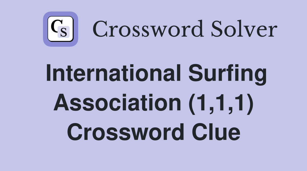 International Surfing Association (1,1,1) Crossword Clue