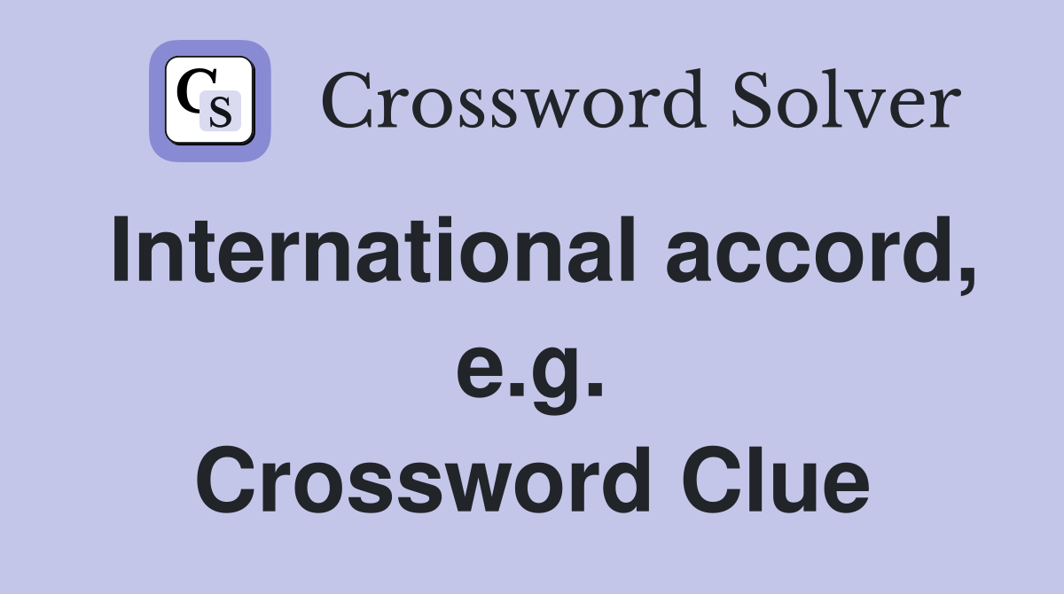 International accord, e.g. Crossword Clue