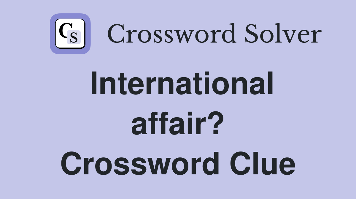 International affair? Crossword Clue