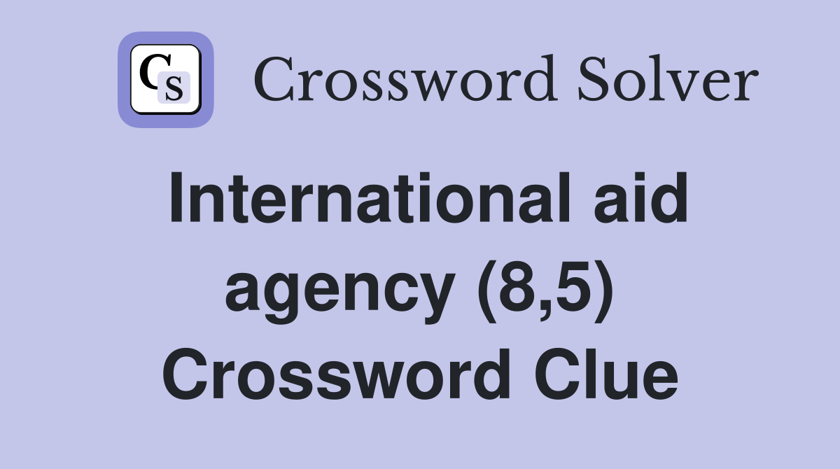 International aid agency (8,5) Crossword Clue