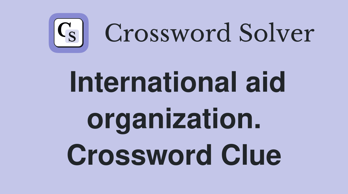 International aid organization. Crossword Clue